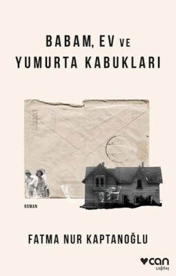 Babam, Ev ve Yumurta Kabukları - Can Sanat Yayınları