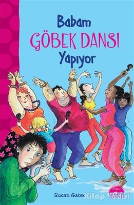 Babam Göbek Dansı Yapıyor - Martı Yayınları