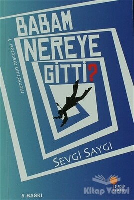 Babam Nereye Gitti? - Günışığı Kitaplığı