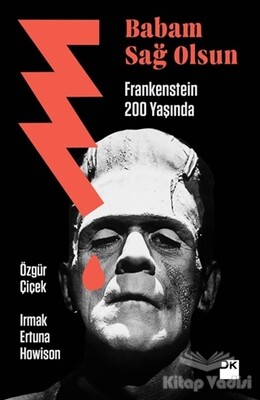 Babam Sağ Olsun - Frankenstein 200 Yaşında - Doğan Kitap