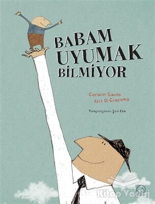 Babam Uyumak Bilmiyor - Uçanbalık Yayınları