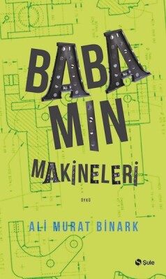 Babamın Makineleri - Şule Yayınları