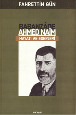Babanzade Ahmed Naim - Beyan Yayınları