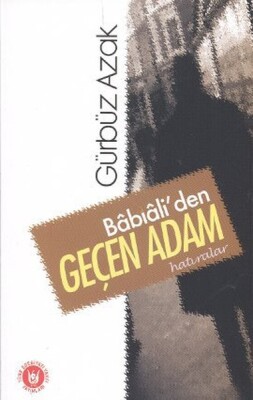 Babıali'den Geçen Adam - Türk Edebiyatı Vakfı Yayınları