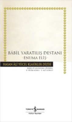Babil Yaratılış Destanı - Hasan Ali Yücel Klasikleri (Ciltli) - İş Bankası Kültür Yayınları