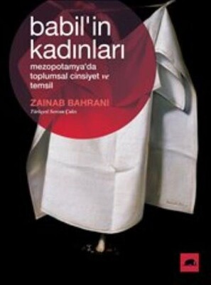 Babil'in Kadınları: Mezopotamya'da Toplumsal Cinsiyet ve Temsil - Kolektif Kitap