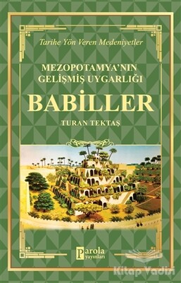 Babiller - Mezopotamya'nın Gelişmiş Uygarlığı - Parola Yayınları