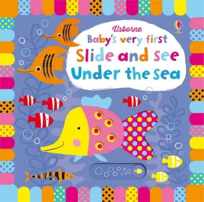 Baby's Very First Slide and See: Under the Sea - Usborne Publishing