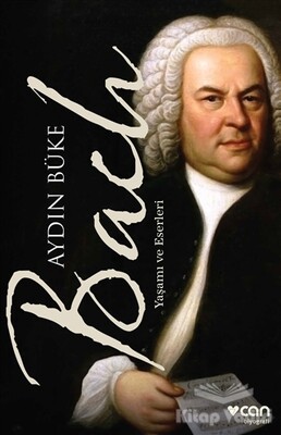Bach - Yaşamı ve Eserleri - Can Sanat Yayınları