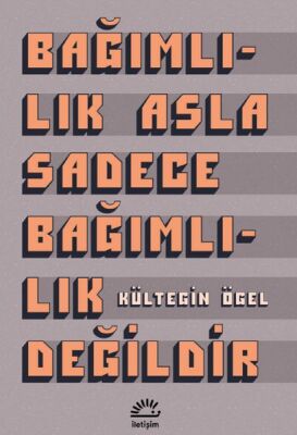 Bağımlılık Asla Sadece Bağımlılık Değildir - 1