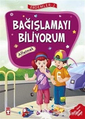 Bağışlamayı Biliyorum - Affetmek - Erdemler Serisi 2 - Timaş Çocuk