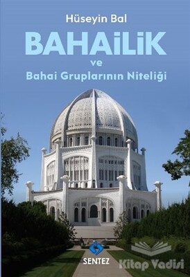 Bahailik ve Bahai Gruplarının Niteliği - Sentez Yayınları