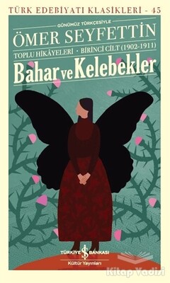 Bahar ve Kelebekler (Günümüz Türkçesiyle) - İş Bankası Kültür Yayınları