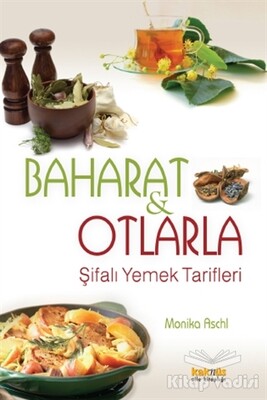 Baharat ve Otlarla Şifalı Yemek Tarifleri - Kaknüs Yayınları