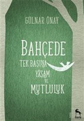 Bahçede Tek Başına Yaşam ve Mutluluk - Nora Kitap