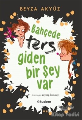 Bahçede Ters Giden Bir Şey Var - Tudem Yayınları