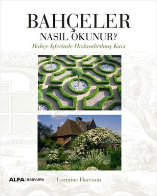 Bahçeler Nasıl Okunur? - Alfa Yayınları