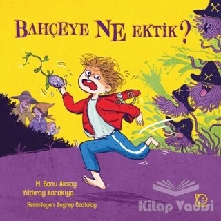 Bahçeye Ne Ektik? - Uçanbalık Yayınları