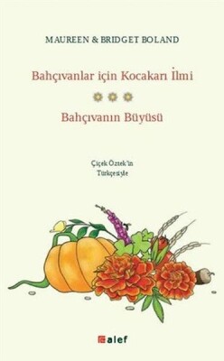 Bahçıvanlar İçin Kocakarı İlmi - Bahçıvanın Büyüsü - Alef Yayınevi