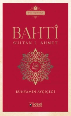 Bahtî - Sultan I. Ahmet - İdeal Kültür Yayıncılık