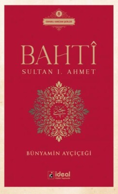 Bahtî - Sultan I. Ahmet - İdeal Kültür Yayıncılık