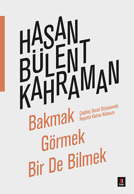 Bakmak Görmek Bir De Bilmek - Kapı Yayınları