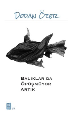 Balıklar Da Öpüşmüyor Artık - Mona Kitap