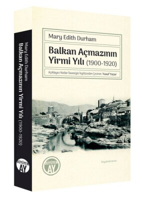 Balkan Açmazının Yirmi Yılı (1900-1920) - Büyüyen Ay Yayınları