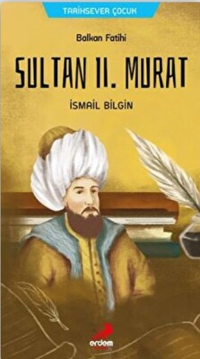 Balkan Fatihi Sultan 2. Murat - Erdem Çocuk
