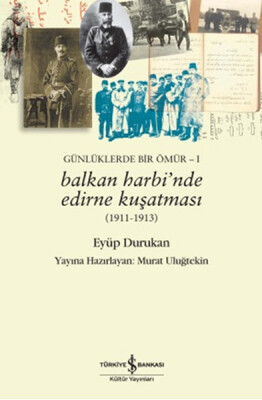 Balkan Harbinde Edirne Kuşatması - İş Bankası Kültür Yayınları