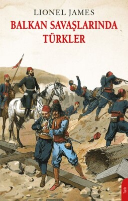 Balkan Savaşlarında Türkler - Dorlion Yayınları