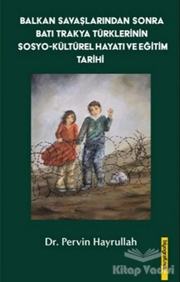 Balkan Savaşlarından Sonra Batı Trakya Türklerinin Sosyo-Kültürel Hayatı ve Eğitim Tarihi - Biyografi Net İletişim ve Yayın