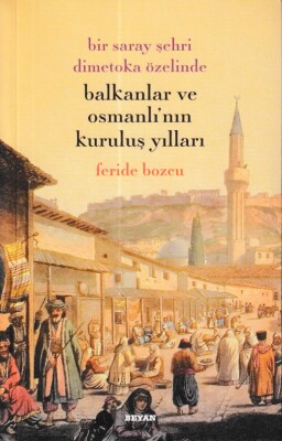 Balkanklar Ve Osmanlı'nın Kuruluş Yılları - Beyan Yayınları
