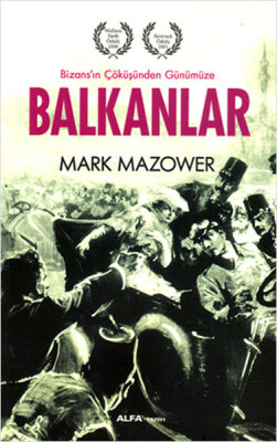 Balkanlar - Bizans'ın Çöküşünden Günümüze - Alfa Yayınları