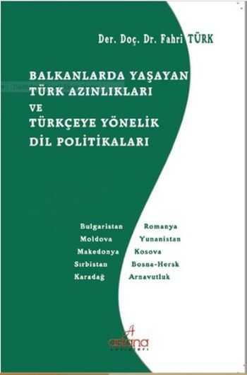 Astana Yayınları - Balkanlarda Yaşayan Türk Azınlıkları ve Türkçeye Yönelik Dil Politikaları