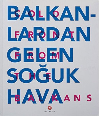 Balkanlardan Gelen Soğuk Hava - Pera Müzesi Yayınları