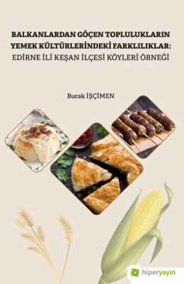 Balkanlardan Göçen Toplulukların Yemek Kültürlerindeki Farklılıklar - Hiperlink Yayınları