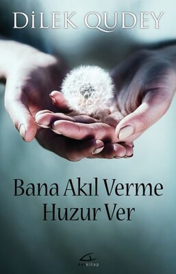 Bana Akıl Verme Huzur Ver - Asi Kitap