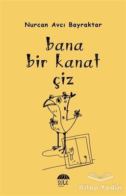 Bana Bir Kanat Çiz - Şule Yayınları