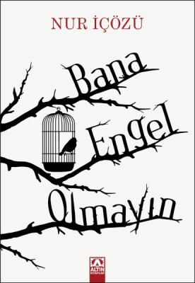 Bana Engel Olmayın - Altın Kitaplar Yayınevi