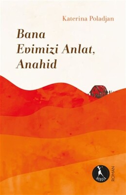 Bana Evimizi Anlat, Anahid - Nebula Kitap