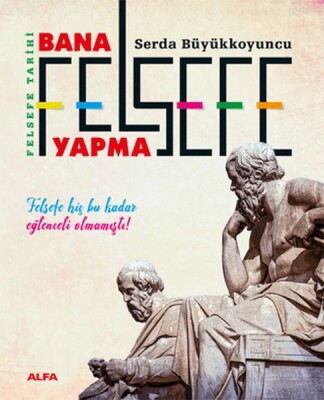 Bana Felsefe Yapma - Alfa Yayınları