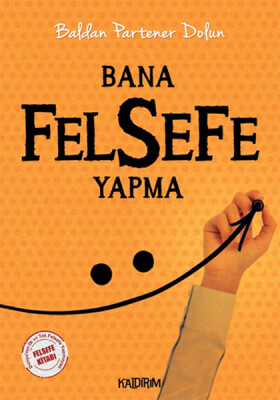 Bana Felsefe Yapma - Kaldırım Yayınları