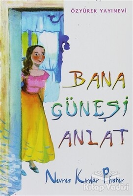 Bana Güneşi Anlat - Özyürek Yayınları