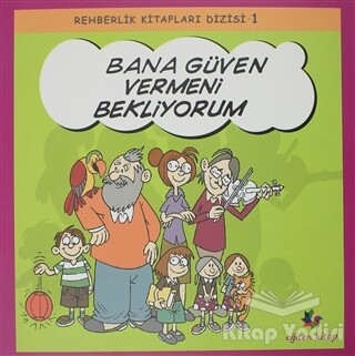 Bana Güven Vermeni Bekliyorum - Rehberlik Kitapları Dizisi 1 - Eğiten Kitap