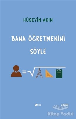 Bana Öğretmenini Söyle - Şule Yayınları