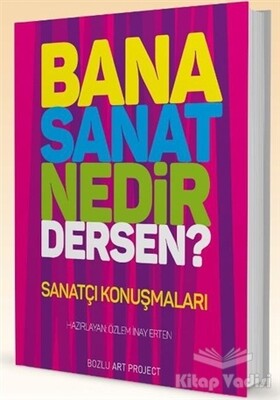 Bana Sanat Nedir Dersen? - Bozlu Art Project