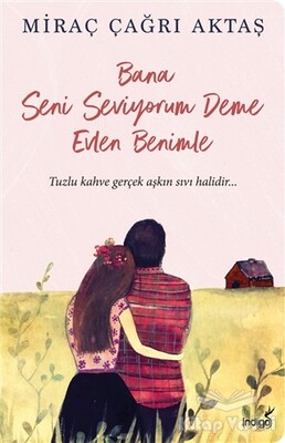 Bana Seni Seviyorum Deme Evlen Benimle - İndigo Kitap