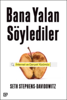 Bana Yalan Söylediler: İnternet ve Gerçek Yüzümüz - Koç Üniversitesi Yayınları