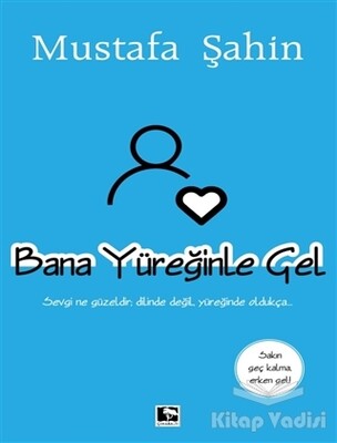 Bana Yüreğinle Gel - Çınaraltı Yayınları